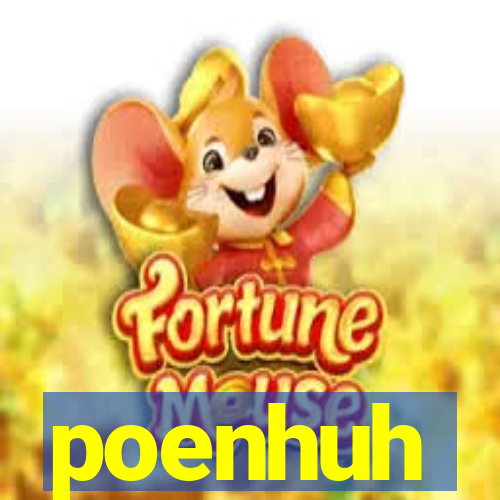 poenhuh