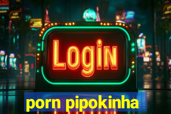 porn pipokinha