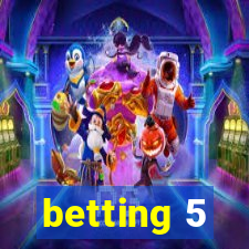 betting 5