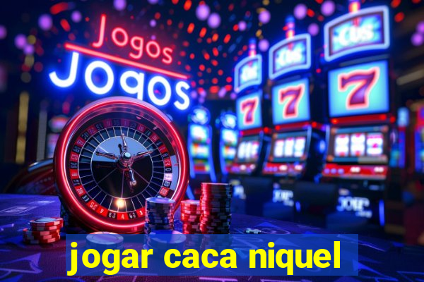 jogar caca niquel