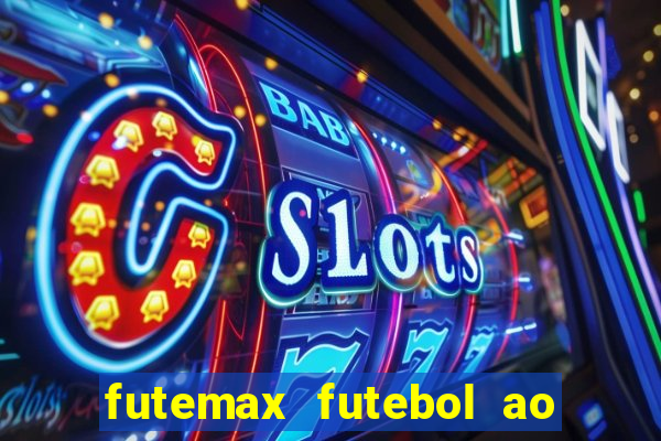 futemax futebol ao vivo online