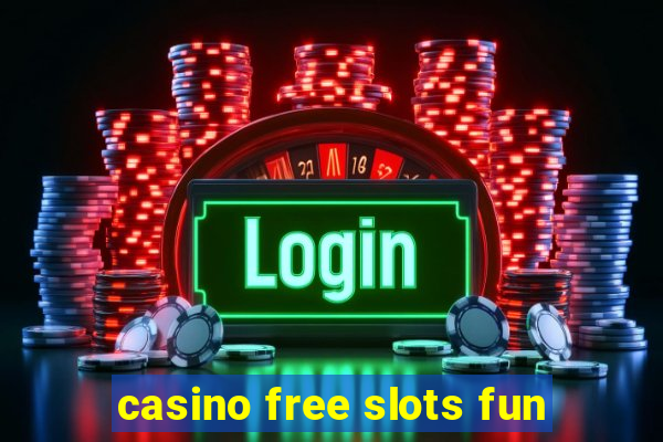 casino free slots fun