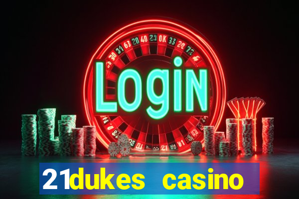 21dukes casino mobile app