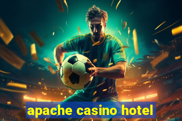 apache casino hotel