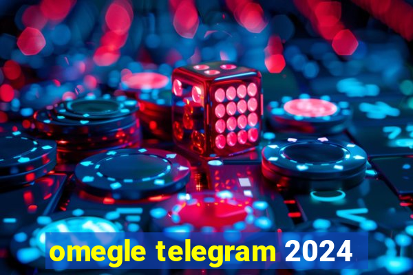 omegle telegram 2024