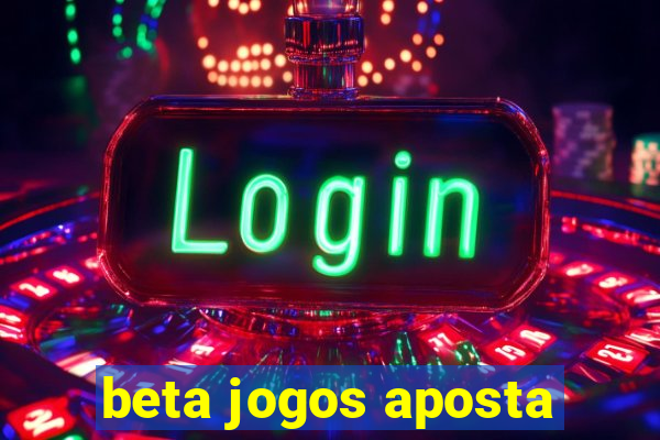 beta jogos aposta