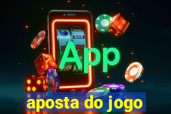 aposta do jogo