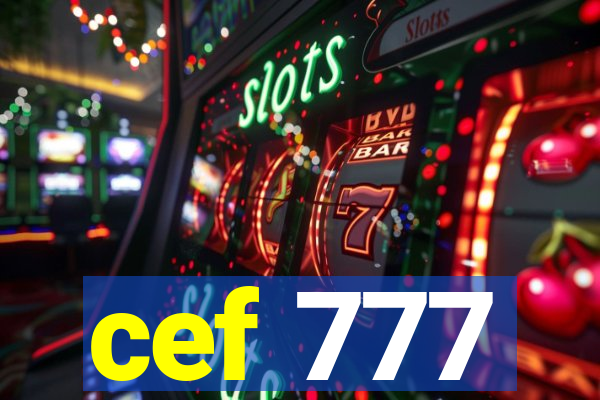 cef 777