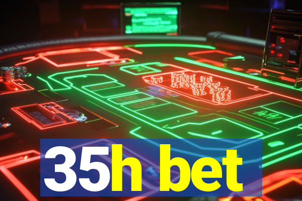 35h bet