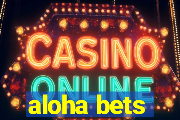 aloha bets