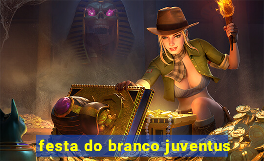 festa do branco juventus