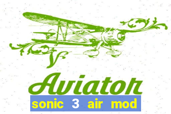 sonic 3 air mod extra slot shadow