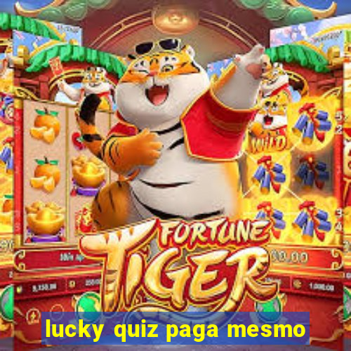 lucky quiz paga mesmo