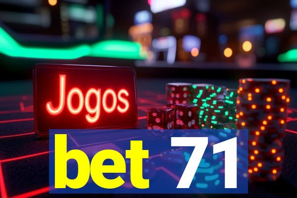 bet 71