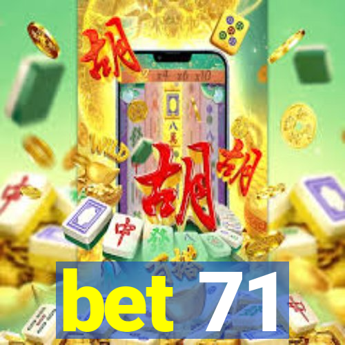 bet 71