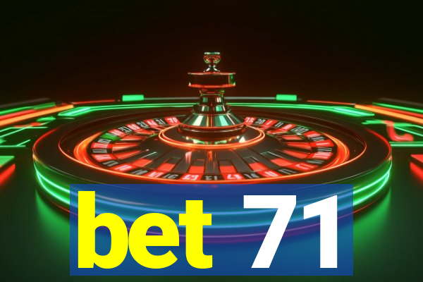 bet 71