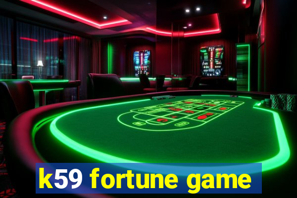 k59 fortune game