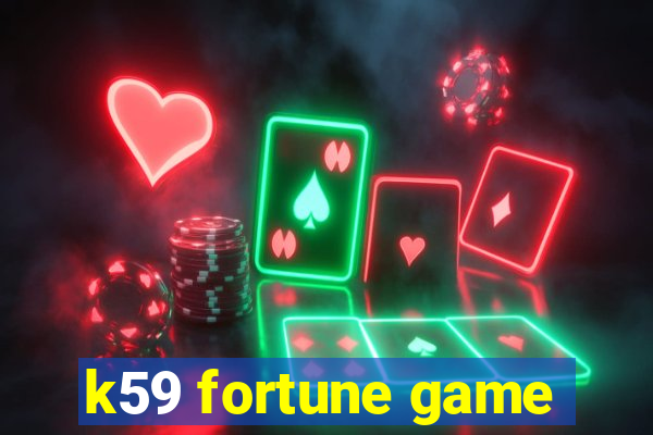 k59 fortune game