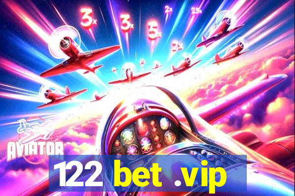 122 bet .vip