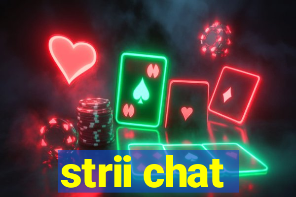 strii chat