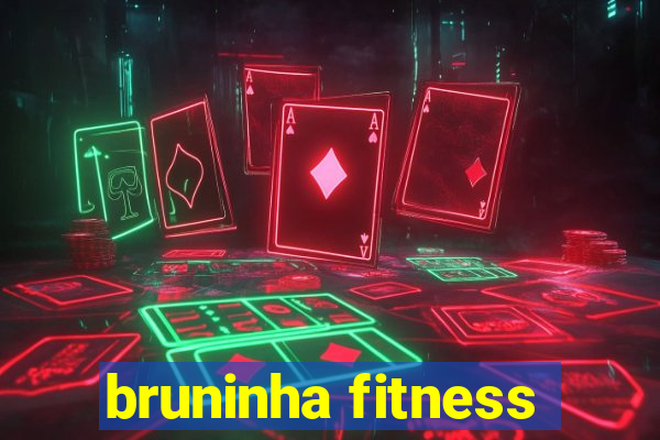 bruninha fitness