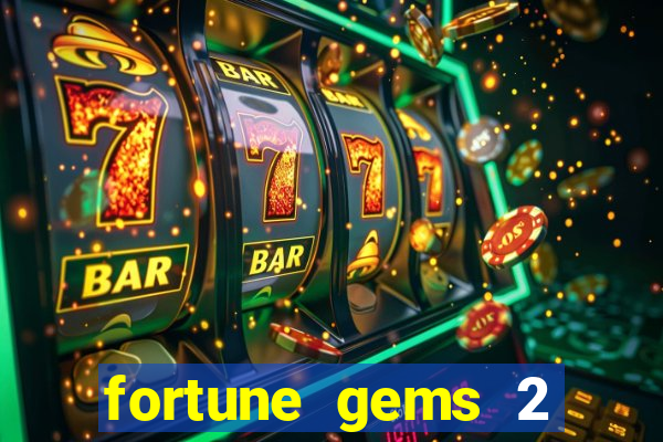 fortune gems 2 melhor horário para jogar