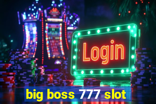 big boss 777 slot