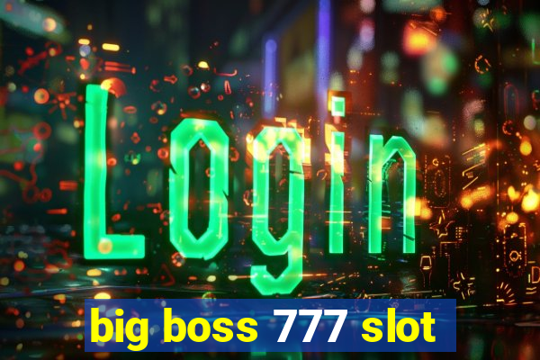 big boss 777 slot