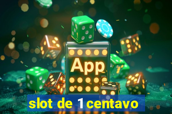 slot de 1 centavo