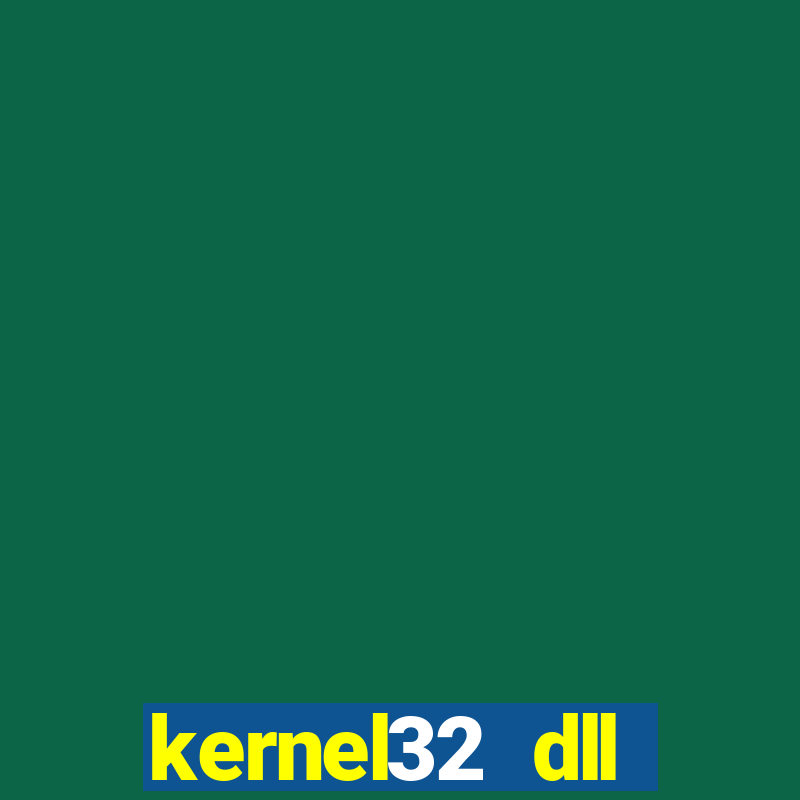 kernel32 dll windows 7 32 bit