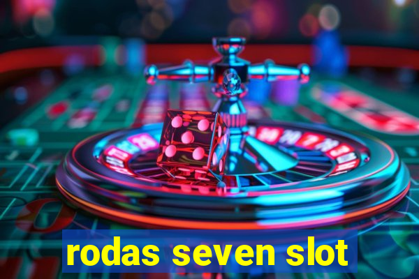 rodas seven slot