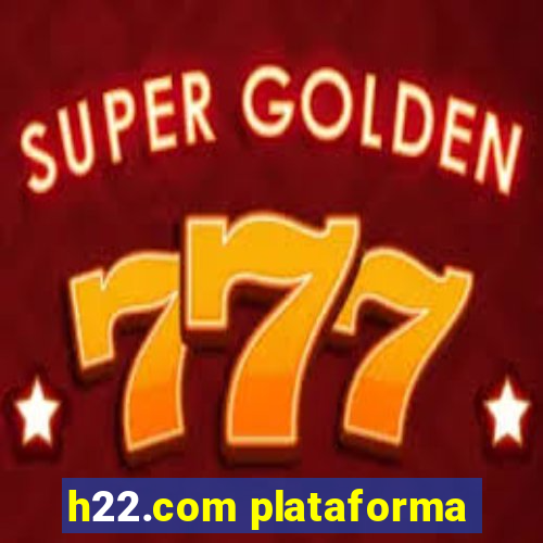 h22.com plataforma