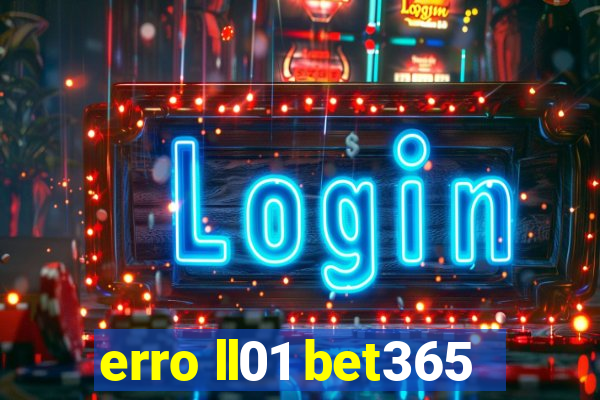 erro ll01 bet365