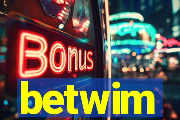 betwim