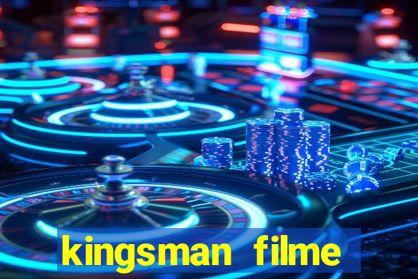 kingsman filme completo dublado superflix