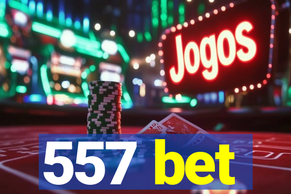 557 bet