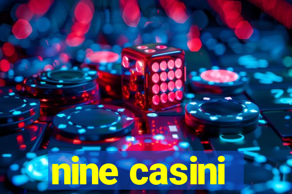 nine casini