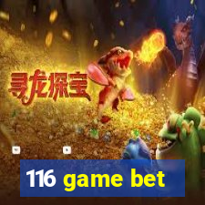 116 game bet