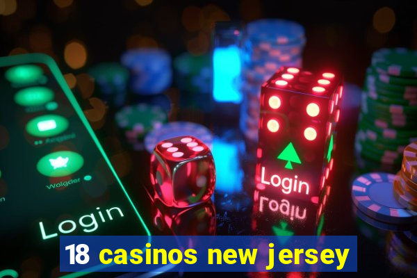 18 casinos new jersey