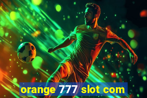 orange 777 slot com