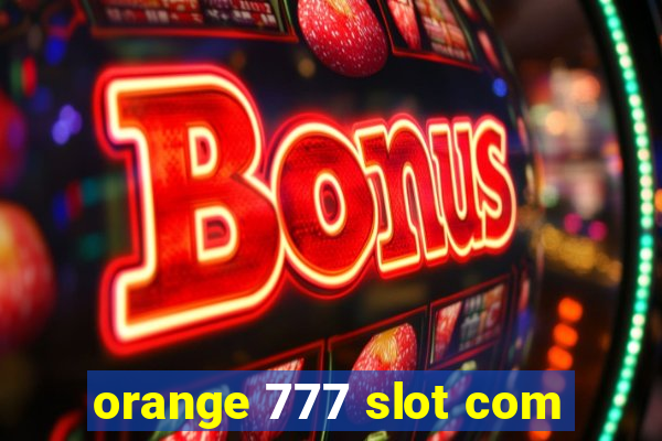 orange 777 slot com