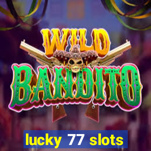 lucky 77 slots