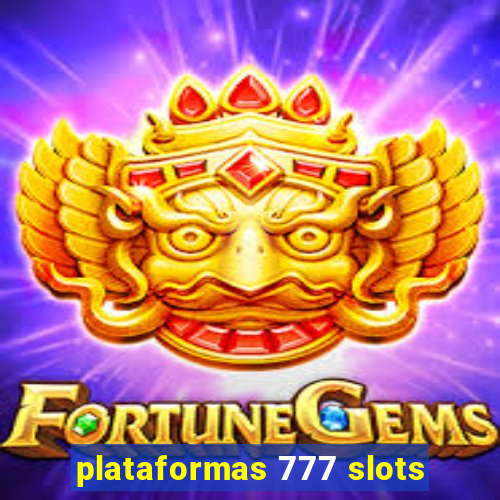 plataformas 777 slots