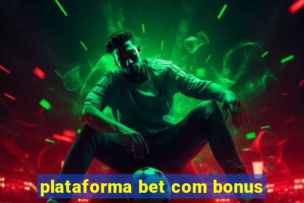 plataforma bet com bonus