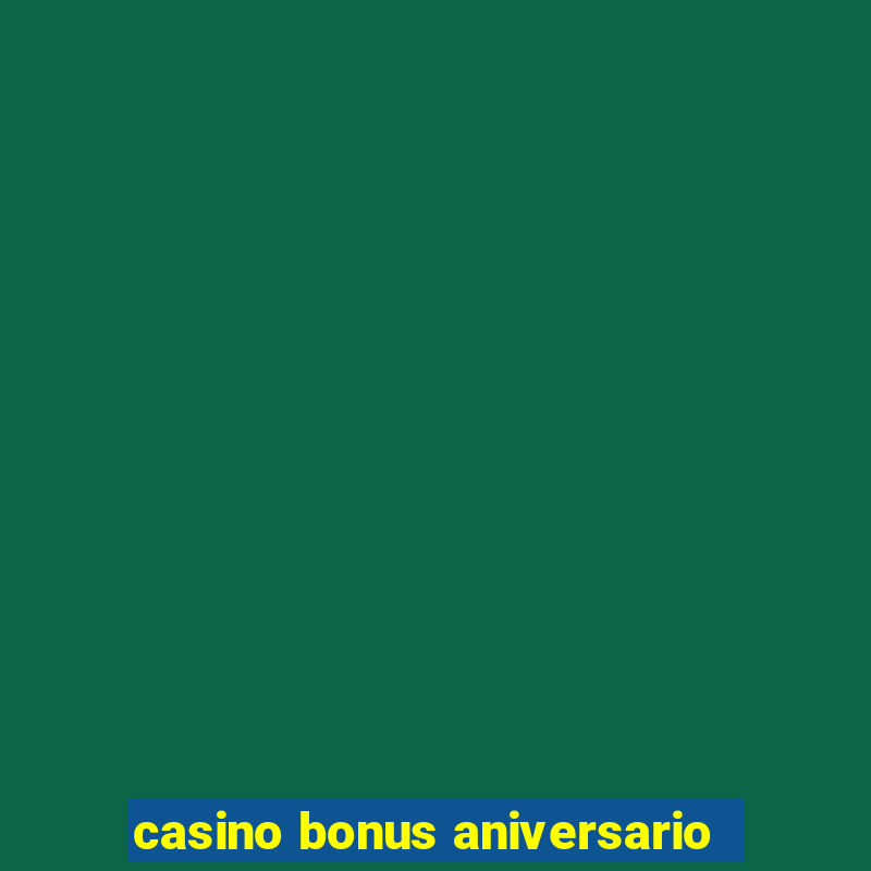 casino bonus aniversario