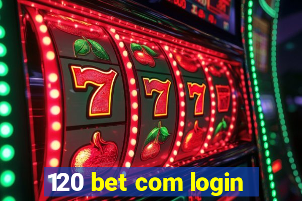 120 bet com login