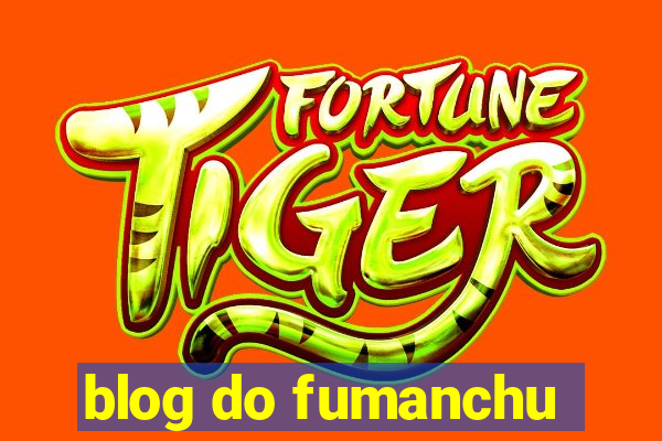 blog do fumanchu