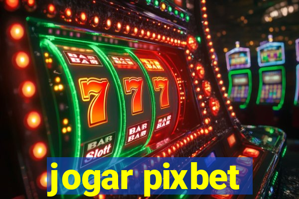 jogar pixbet