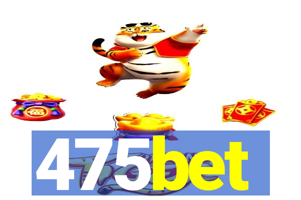 475bet