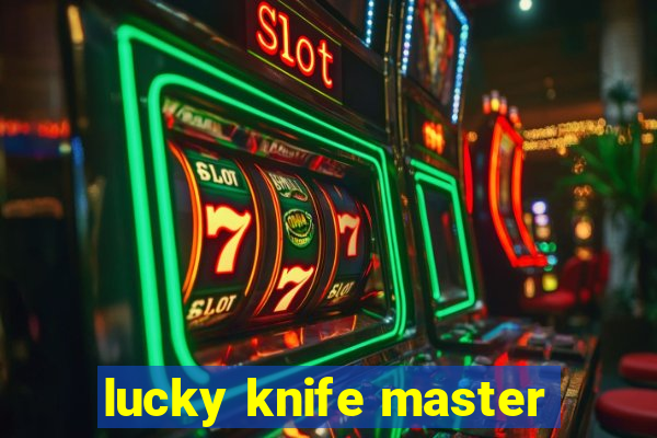 lucky knife master